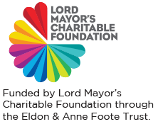Lord Mayor’s Charitable Foundation through the Eldon & Anne Foote Trust.